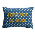 "I Love You So Much" Pillow